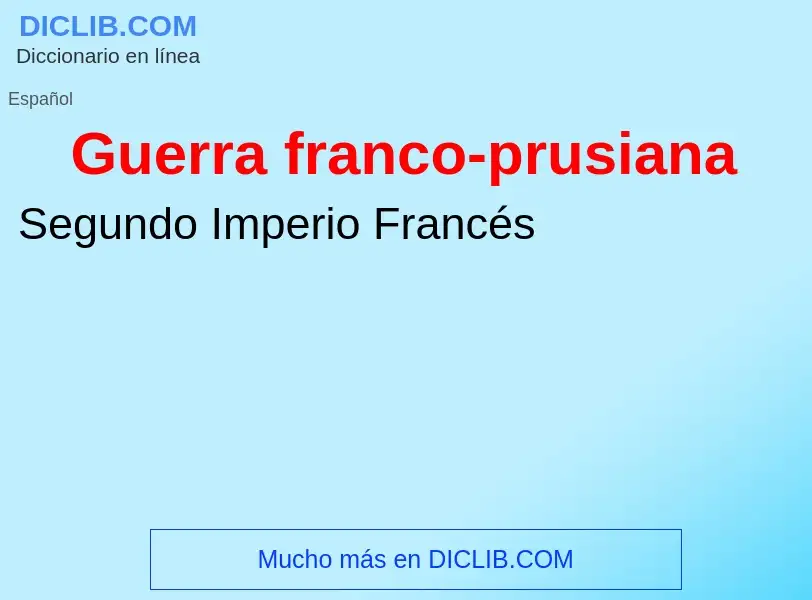 ¿Qué es Guerra franco-prusiana? - significado y definición