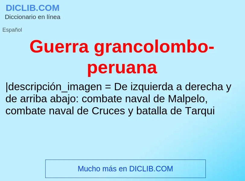 ¿Qué es Guerra grancolombo-peruana? - significado y definición