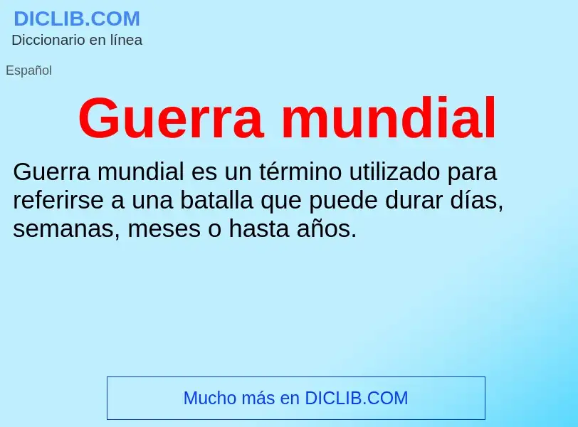 Wat is Guerra mundial - definition