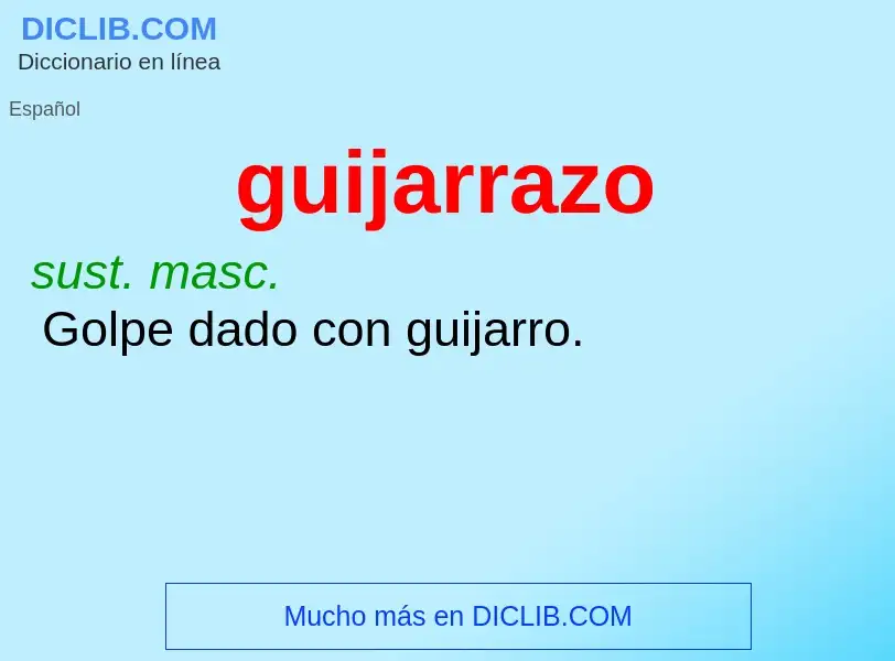 What is guijarrazo - meaning and definition