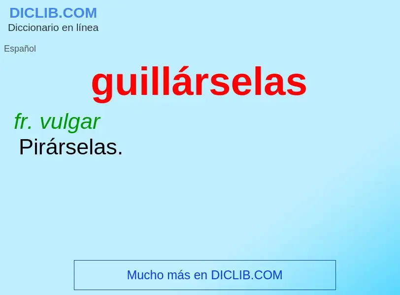 What is guillárselas - meaning and definition