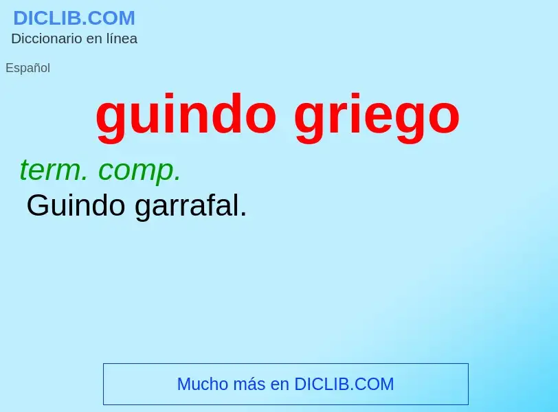 O que é guindo griego - definição, significado, conceito