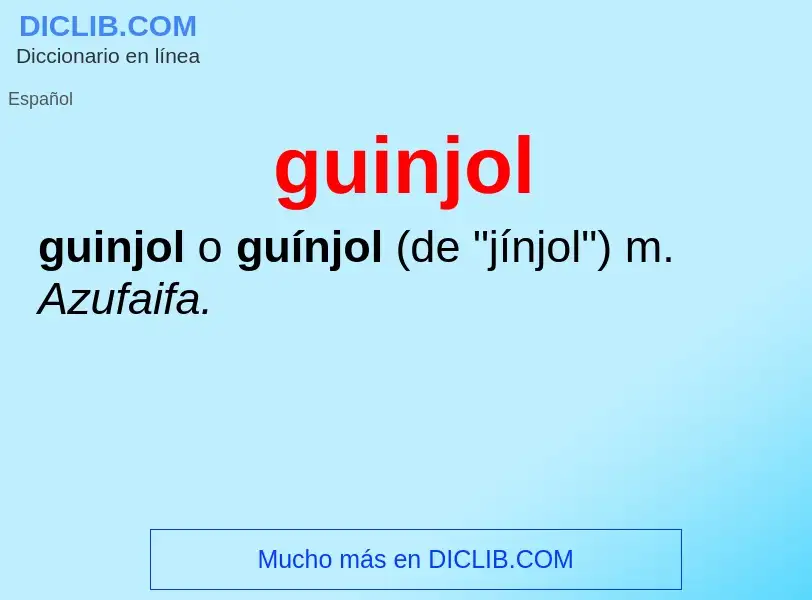 ¿Qué es guinjol? - significado y definición