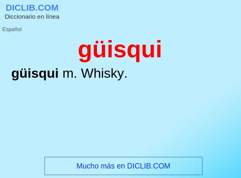 What is güisqui - meaning and definition