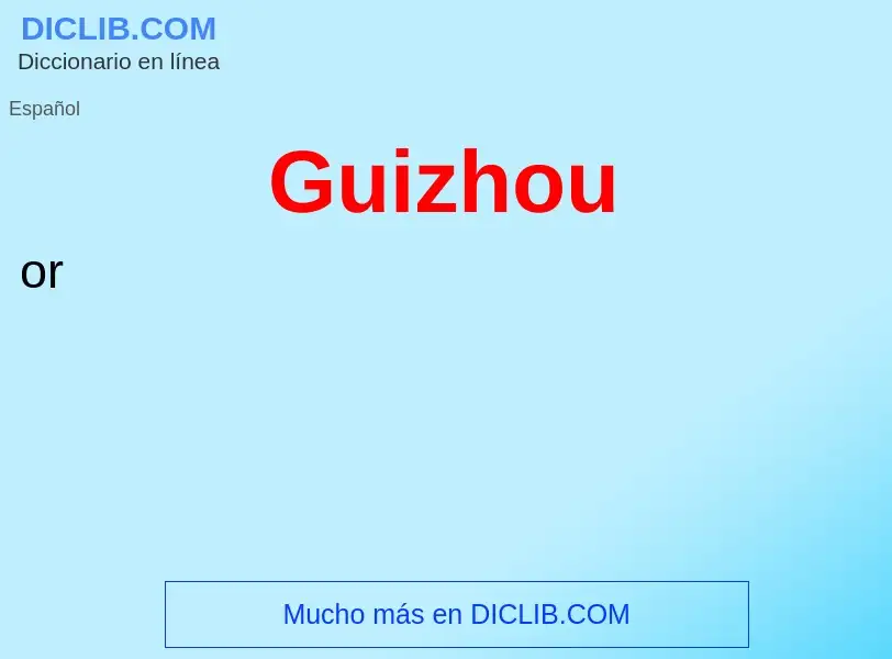 ¿Qué es Guizhou? - significado y definición