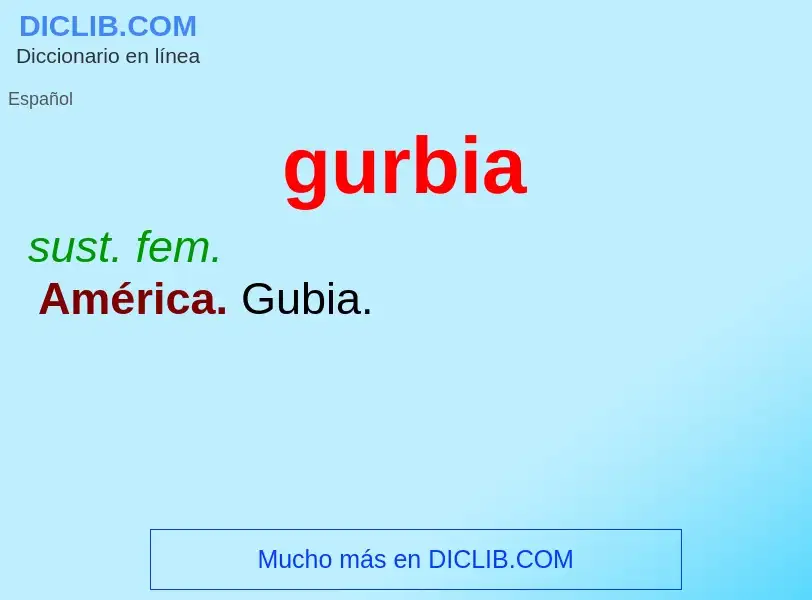 O que é gurbia - definição, significado, conceito