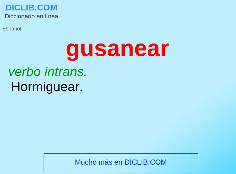 O que é gusanear - definição, significado, conceito