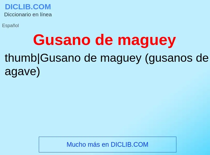 ¿Qué es Gusano de maguey? - significado y definición