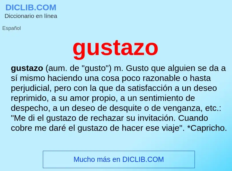 ¿Qué es gustazo? - significado y definición