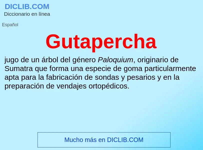 ¿Qué es Gutapercha? - significado y definición