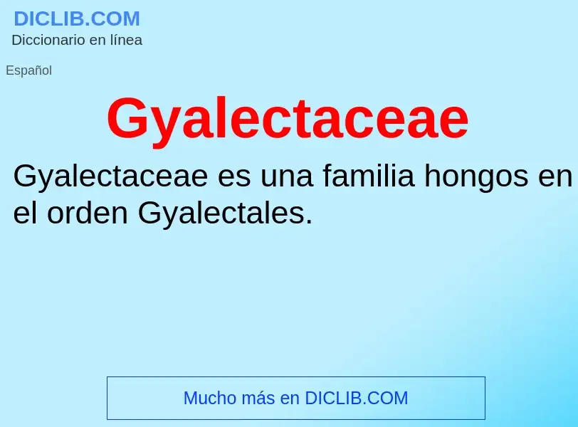 ¿Qué es Gyalectaceae? - significado y definición