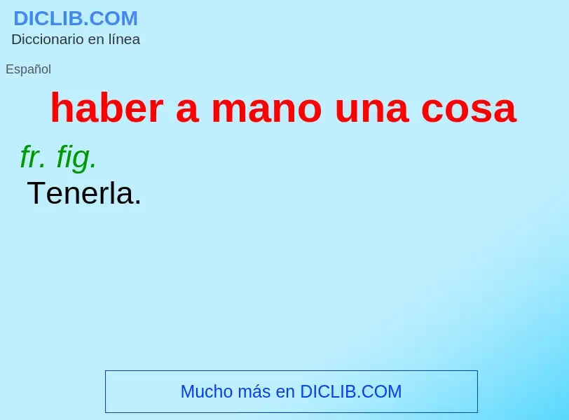 ¿Qué es haber a mano una cosa? - significado y definición