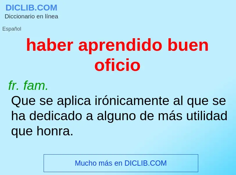 O que é haber aprendido buen oficio - definição, significado, conceito