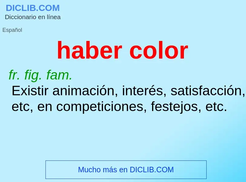 Che cos'è haber color - definizione