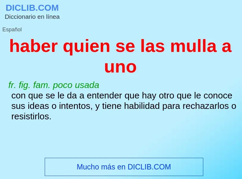 ¿Qué es haber quien se las mulla a uno? - significado y definición