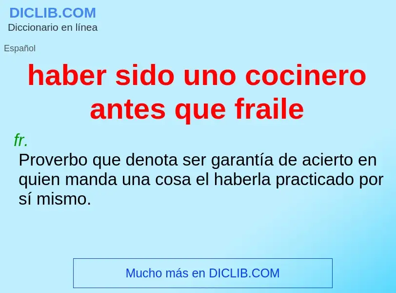 What is haber sido uno cocinero antes que fraile - definition