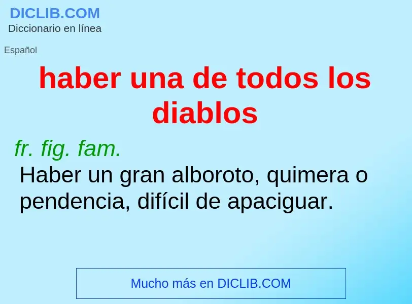 What is haber una de todos los diablos - meaning and definition