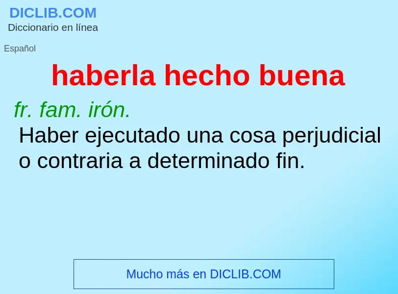 What is haberla hecho buena - definition