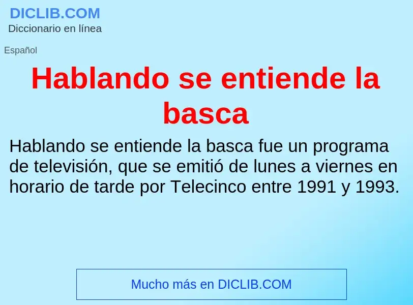 Что такое Hablando se entiende la basca - определение