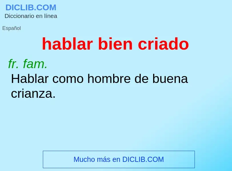 What is hablar bien criado - meaning and definition