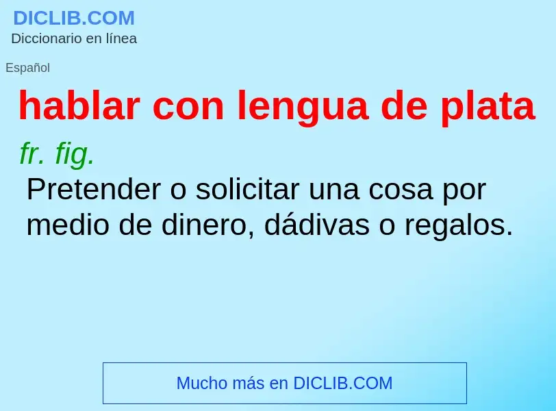 Wat is hablar con lengua de plata - definition