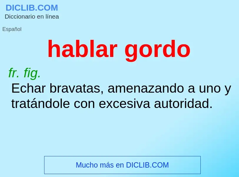 What is hablar gordo - meaning and definition