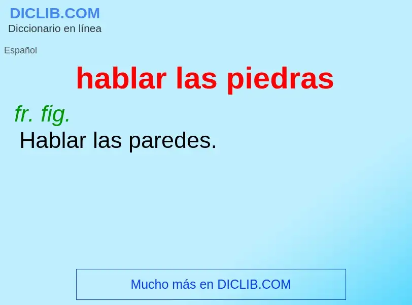 Wat is hablar las piedras - definition