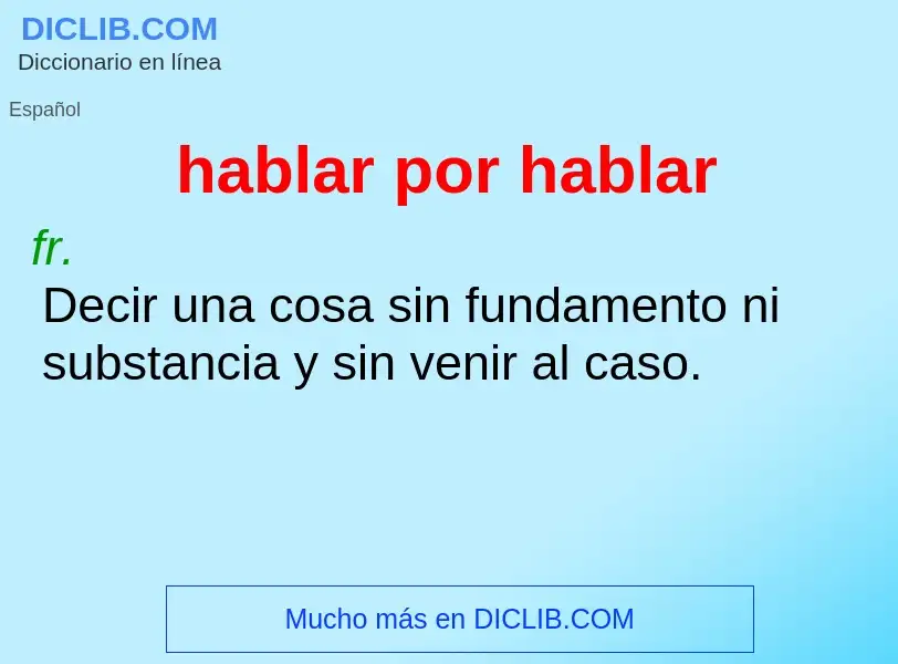 O que é hablar por hablar - definição, significado, conceito