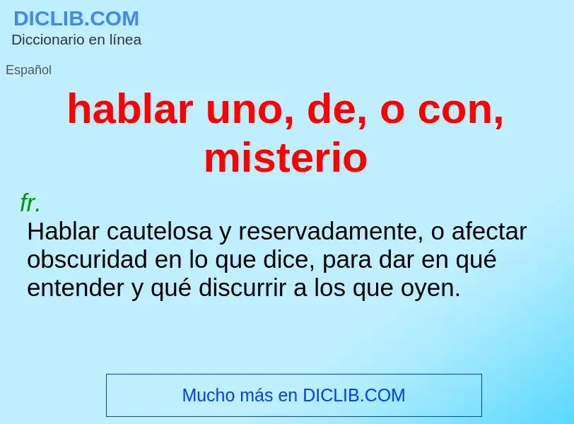 What is hablar uno, de, o con, misterio - definition