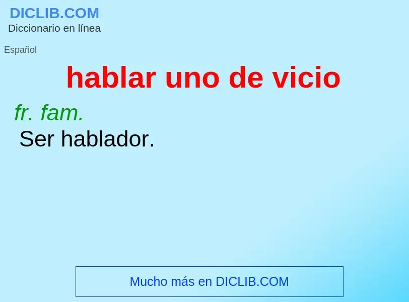 What is hablar uno de vicio - definition