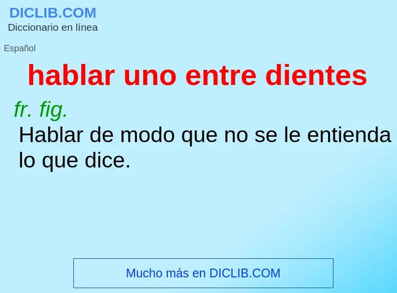 O que é hablar uno entre dientes - definição, significado, conceito