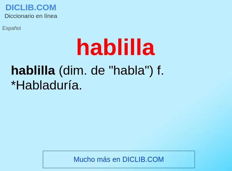 Wat is hablilla - definition