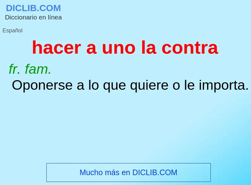 What is hacer a uno la contra - definition