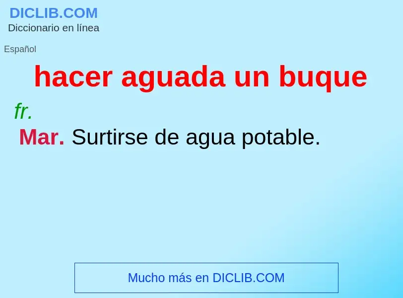 ¿Qué es hacer aguada un buque? - significado y definición