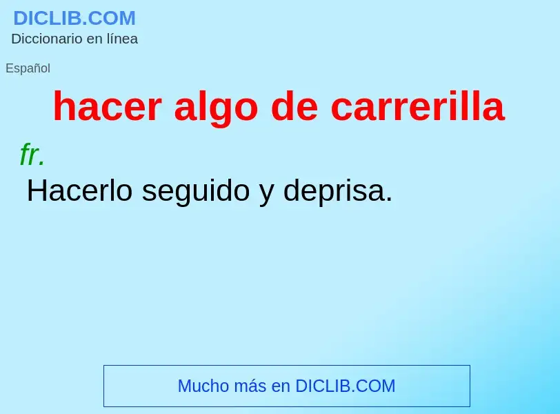 Was ist hacer algo de carrerilla - Definition