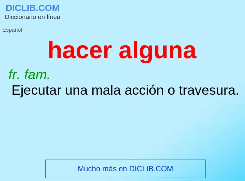 What is hacer alguna - meaning and definition