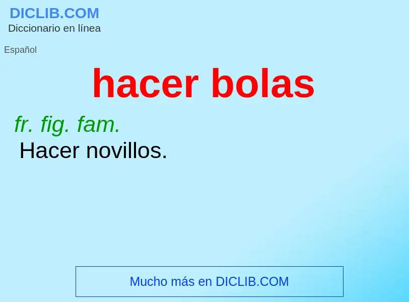 What is hacer bolas - meaning and definition