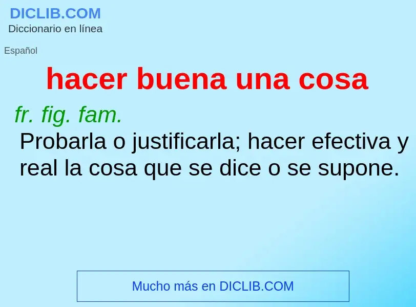 What is hacer buena una cosa - meaning and definition