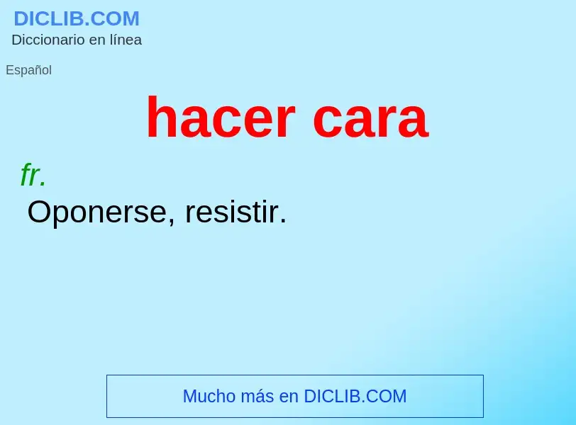 ¿Qué es hacer cara? - significado y definición