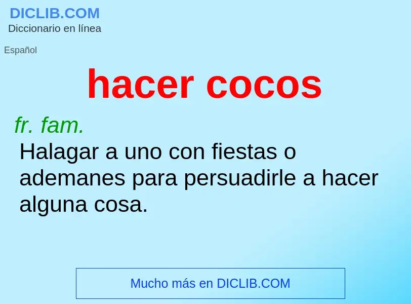 What is hacer cocos - meaning and definition