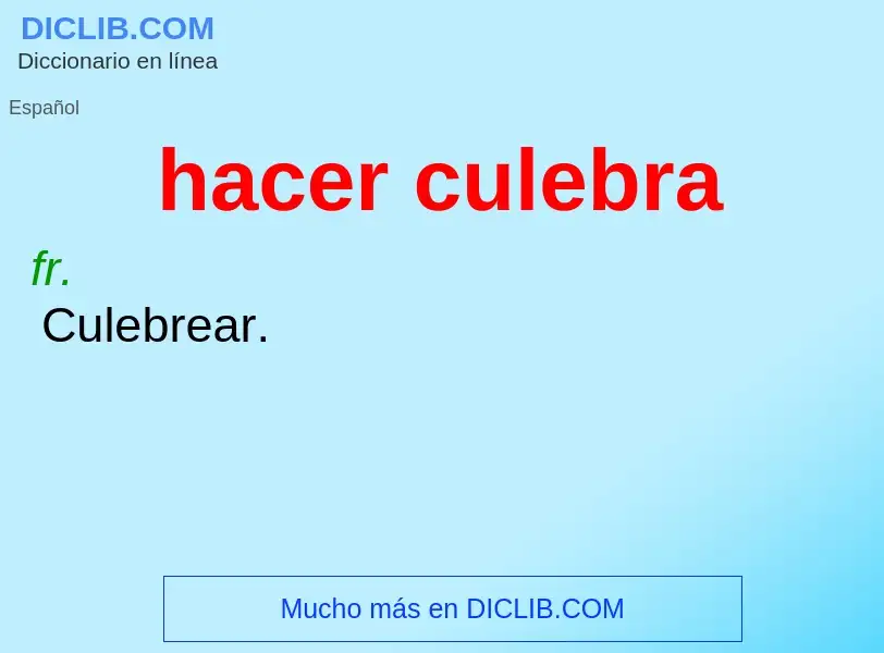 What is hacer culebra - definition