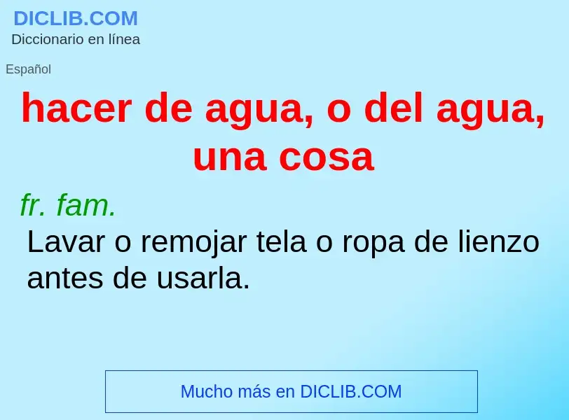 Che cos'è hacer de agua, o del agua, una cosa - definizione