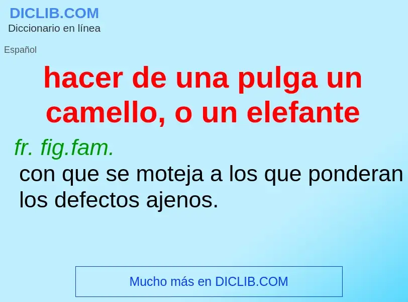 Was ist hacer de una pulga un camello, o un elefante - Definition