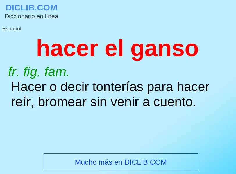 O que é hacer el ganso - definição, significado, conceito