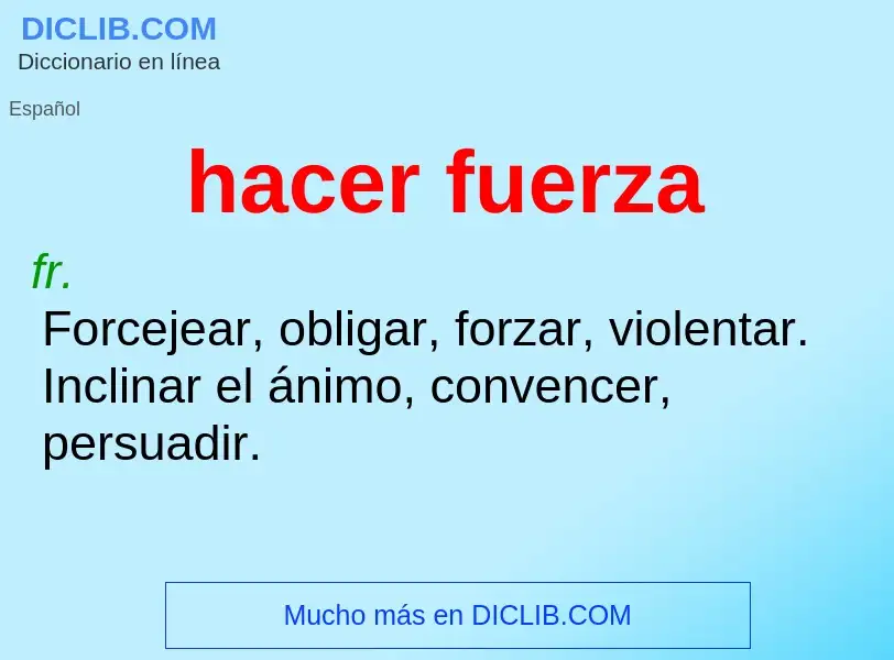 Was ist hacer fuerza - Definition