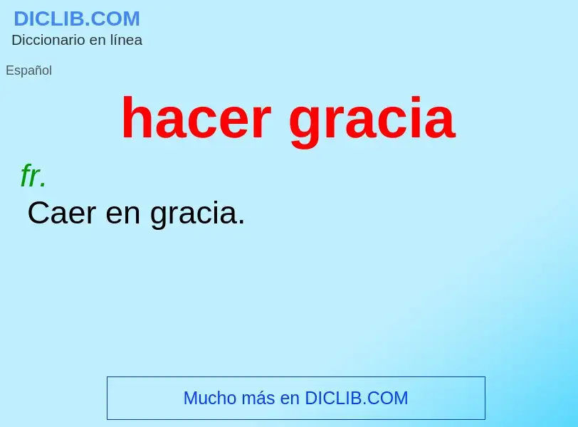 O que é hacer gracia - definição, significado, conceito