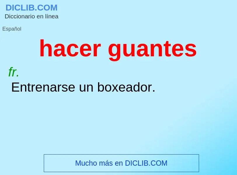 What is hacer guantes - meaning and definition