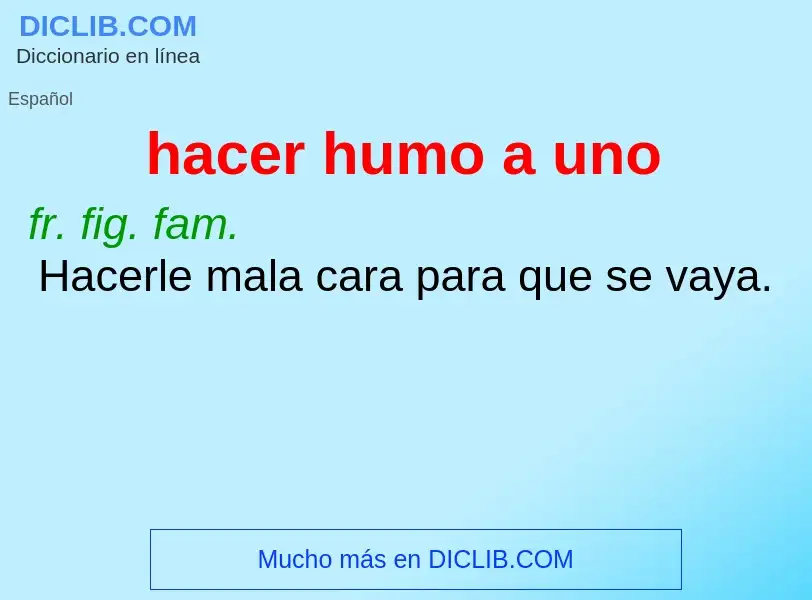 Che cos'è hacer humo a uno - definizione