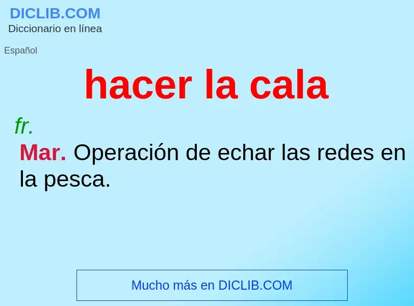 Wat is hacer la cala - definition