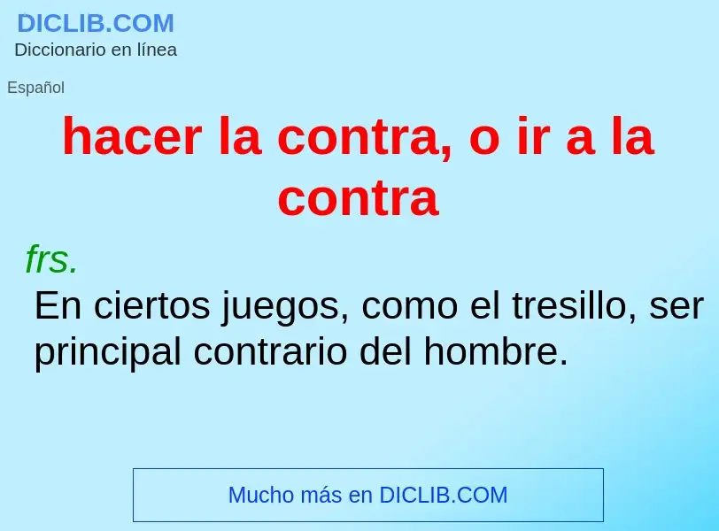 Wat is hacer la contra, o ir a la contra - definition